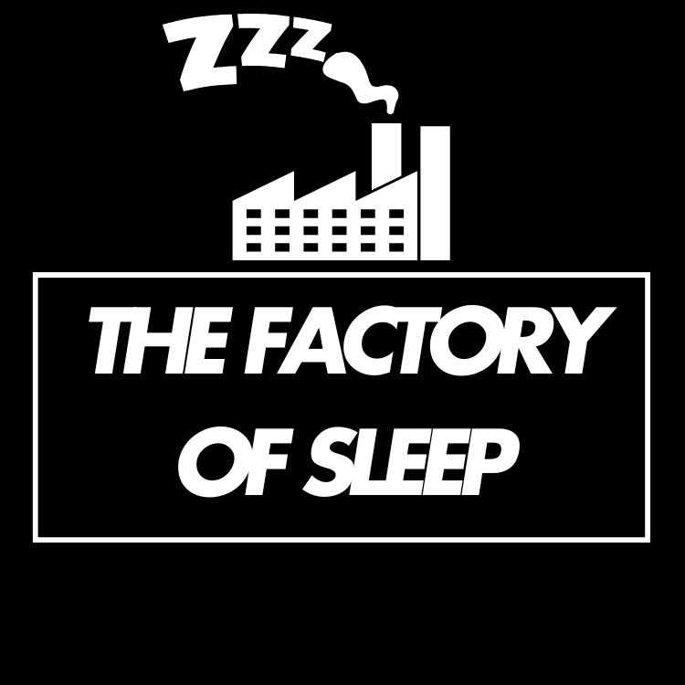 The Factory of Sleep